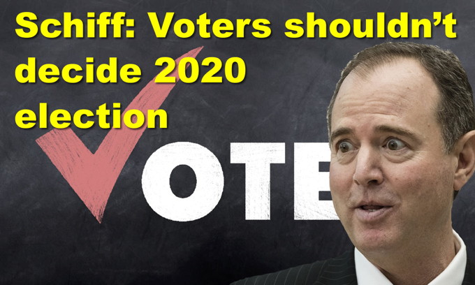 Schiff: Voters shouldn’t decide the 2020 election; Chuck Schumer sees ghost in his chair?