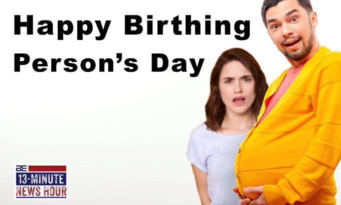 The end of Mother’s Day?  Welcome to Happy Birthing Person’s Day!