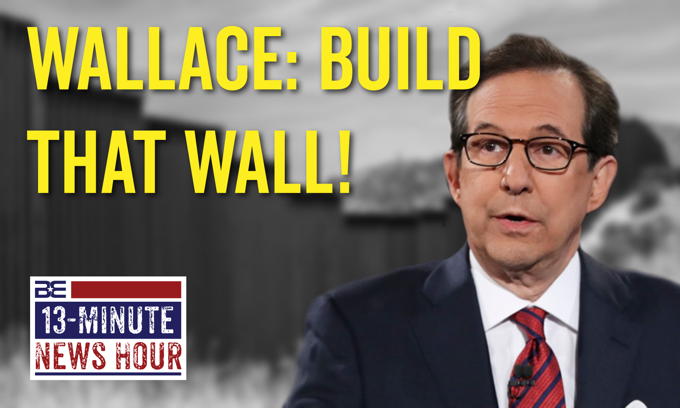 SHOCKING! Even Fox News’ Chris Wallace Supports a Border Wall?
