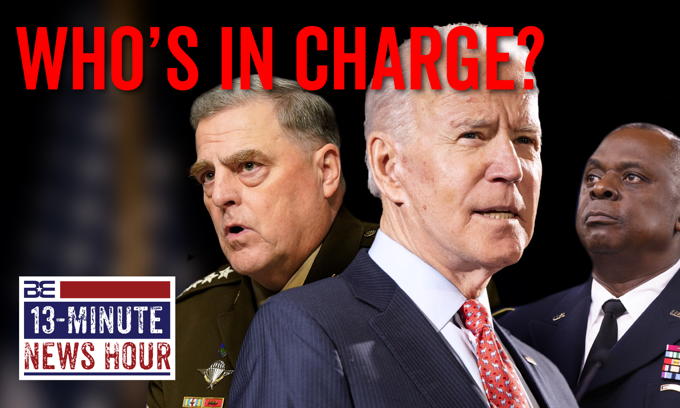 Who’s In Charge? Biden Says One Thing; Milley, Austin Say Another