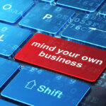 An Ode to the Adage ‘Mind Your Own Business’