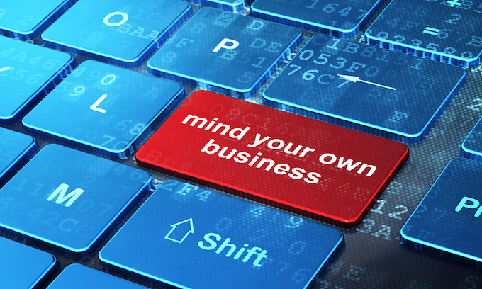 An Ode to the Adage ‘Mind Your Own Business’