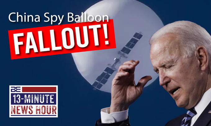 The REAL Meaning of the Chinese Spy Balloon; Biden’s Leadership Blunder