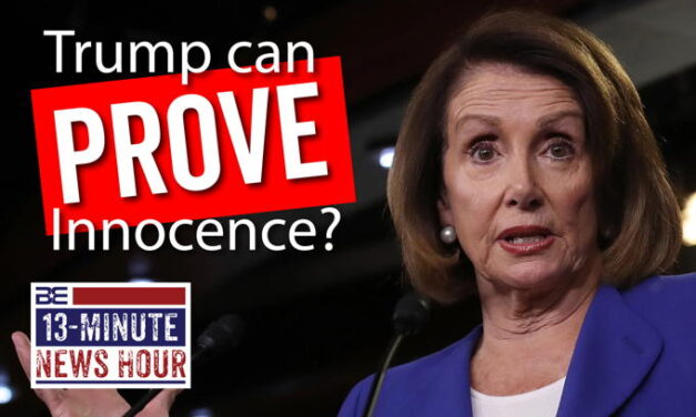 Ridiculous! Nancy Pelosi Says Trump Can ‘Prove Innocence’ at Trial