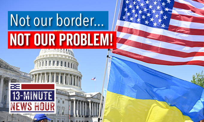 NO… Ukraine is NOT Our Border